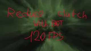 reduce and clutch with bot