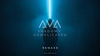 Shadows Complicated remake? - AVA | EmotionalEDM
