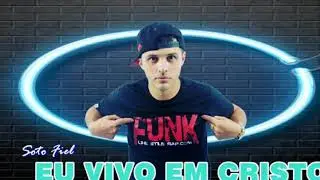 Mc Soto - Eu Vivo em Cristo -Funk Gospel