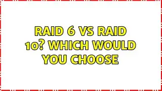 RAID 6 vs RAID 10? Which would you choose (5 Solutions!!)