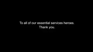 Essential Services Heroes, Thank You.