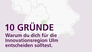 10 Gr&uuml;nde warum du dich f&uuml;r die Innovationsregion Ulm entscheiden solltest