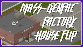 ПРОМЫШЛЕННЫЙ ДОМ - Проект Zomboid House Flip - Переворачиваем склад Mass GenFac Co!