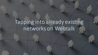 Networking on Webtalk through engagement