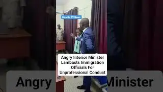 Angry Interior Minister Lambasts Immigration Officials For Unprofessional Conduct #fyp #news