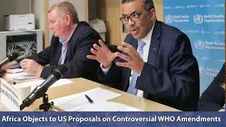 Africa Objects to US Proposals on Controversial IHR (WHO) Amendments