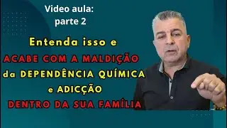 COMO ACABAR COM A MALDIÇÃO DA DEPENDENCIA QUIMICA NA SUA FAMILIA PARTE 2