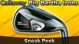 Callaway Big Bertha Irons Sneak Peek