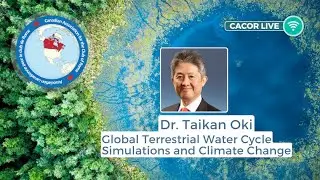 CACOR Live - Taikan Oki on the Global Terrestrial Water Cycle