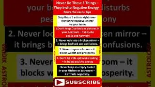 Never Do These 5 Things - They Invite Negative Energy - Powerful Vastu Tips