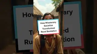 How Missionary Societies Transformed Rural Sanitation