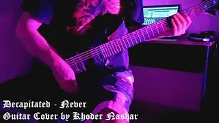 Decapitated - Never (Guitar Cover)