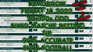 BETTING TIPS TOMORROW FOOTBALL PREDICTIONS TODAY | FRIDAY 18 30000 ODDs | FIXED MATCHES SURE BETS