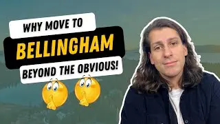 3 UNIQUE Reasons to MOVE to BELLINGHAM