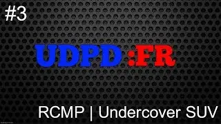 UDPD:FR #3 | Ultimate Driving | Undercover SUV | RCMP