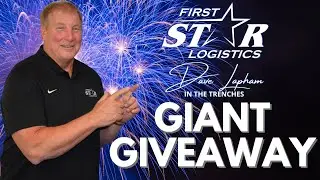 Major Announcement!!! First Star Logistics - In The Trenches with Dave Lapham Giant Giveaway