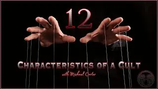 12 Characteristics of a Cult with Michael Carter