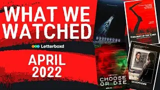Horror Movie Letterboxd Recap | April 2022 | What We Watched