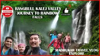 🤘Rangbull Kalej valley Journey to Rainbow Falls🏞