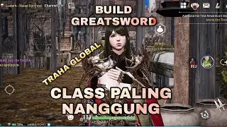 BUILD GREATSWORD CLASS YANG KENTANG BANGET | TRAHA GLOBAL