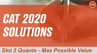 CAT 2020 Slot 2 Solutions Quantitative Aptitude | Maximum possible value | Question & Answer
