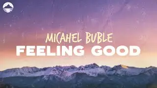 Michael Bubl&eacute; - Feeling Good | Lyrics
