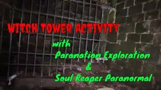 Witch tower activity with Paranation Exploration & Soul Reaper Paranormal