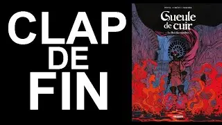 CLAP de FIN pour GUEULE DE CUIR, le tome 3 qui conclue la trilogie vient de sortir !