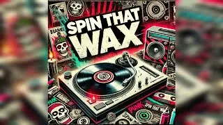 Spin That Wax! &ndash; Episode 12 It's The Final Countdown!!
