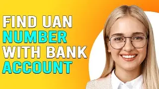 How To Find A UAN Number With A Bank Account (How To Get Or Know A UAN Number With A Bank Account)