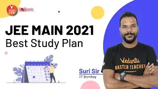 JEE MAIN 2021 Best Study Plan 🔥 | Study Plan for IIT JEE 2021 | Suri Sir | Vedantu JEE