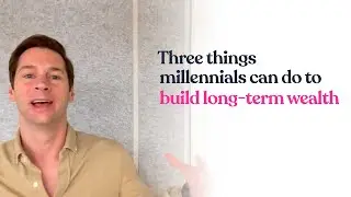 Three things millennials can do to build long-term wealth