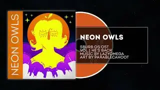 SBURB:OS OST Vol.1 - Neon Owls by LazyOmega