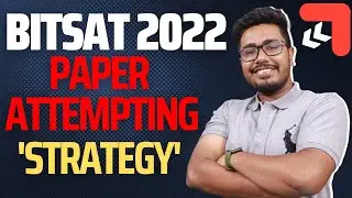 BITSAT 2022: Paper Attempting Strategy | BITSAT 2022 | Arindam Roychoudhury