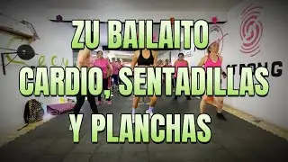 🔥ZU BAILAITO🔥CARDIO , SENTADILLAS Y PLANCHAS