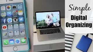 Simple Digital Organizing | Photos, Computer & Smartphone