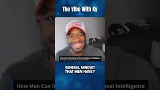 How Men Can Improve Their Emotional Intelligence | The Vibe With Ky