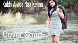 #75 | Kabhi Alvida naa kehna | Vidisha Vishwas | Title song | Bollywood Hindi Cover Song