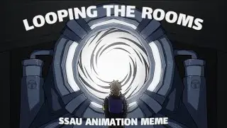 Looping The Rooms | SSAU Animation Meme