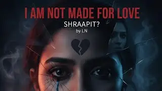 Some Souls Are Not Meant for Love | Hindi | By LN