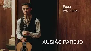 Ausiàs Parejo interpreta Fuga BWV998  de JS Bach