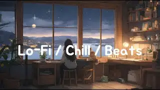 달빛이 머무는 창가 🌙  |  Lo-Fi Chill Beats  |  Cozy Lo-Fi Music
