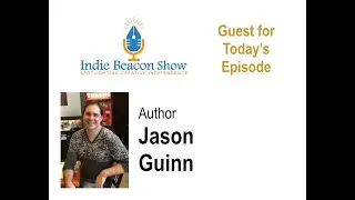 Indie Beacon Show with Jason Guinn