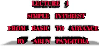 SIMPLE INTEREST LECTURE 1 for SSC, BANK, AFCAT, JUET, CDS and all other COMPETITIVE EXAMS