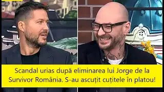 SCANDAL URIAS DUPA ELIMINAREA LUI JORGE DE LA SURVIVOR! S-AU ASCUTIT CUTITELE IN PLATOU!