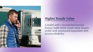 6 Key Benefits of Regular Trailer Service and Repairs