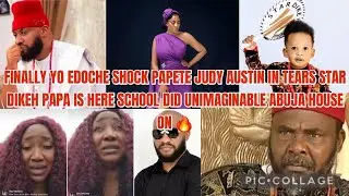 FINALLY YO SHOCK PAPETE JUDY IN TEARS STAR DIKEH PAPA IS HERE SCHOOL DID UNIMAGINABL ABUJA HOUSE ON🔥