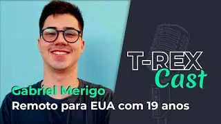 T-REX Cast #9  - Gabriel Merigo | Trabalhando como Dev  Frontend remoto para os EUA