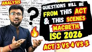 ISC 2026: Most Important ACTS/SCENES MACBETH😱CISCE official😱95% Prediction🔥How to score full in it?🔥