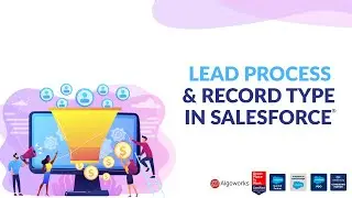Ep 58 - Lead Process and Record Type in Salesforce | Lightning Tutorial | LSS by Algoworks
